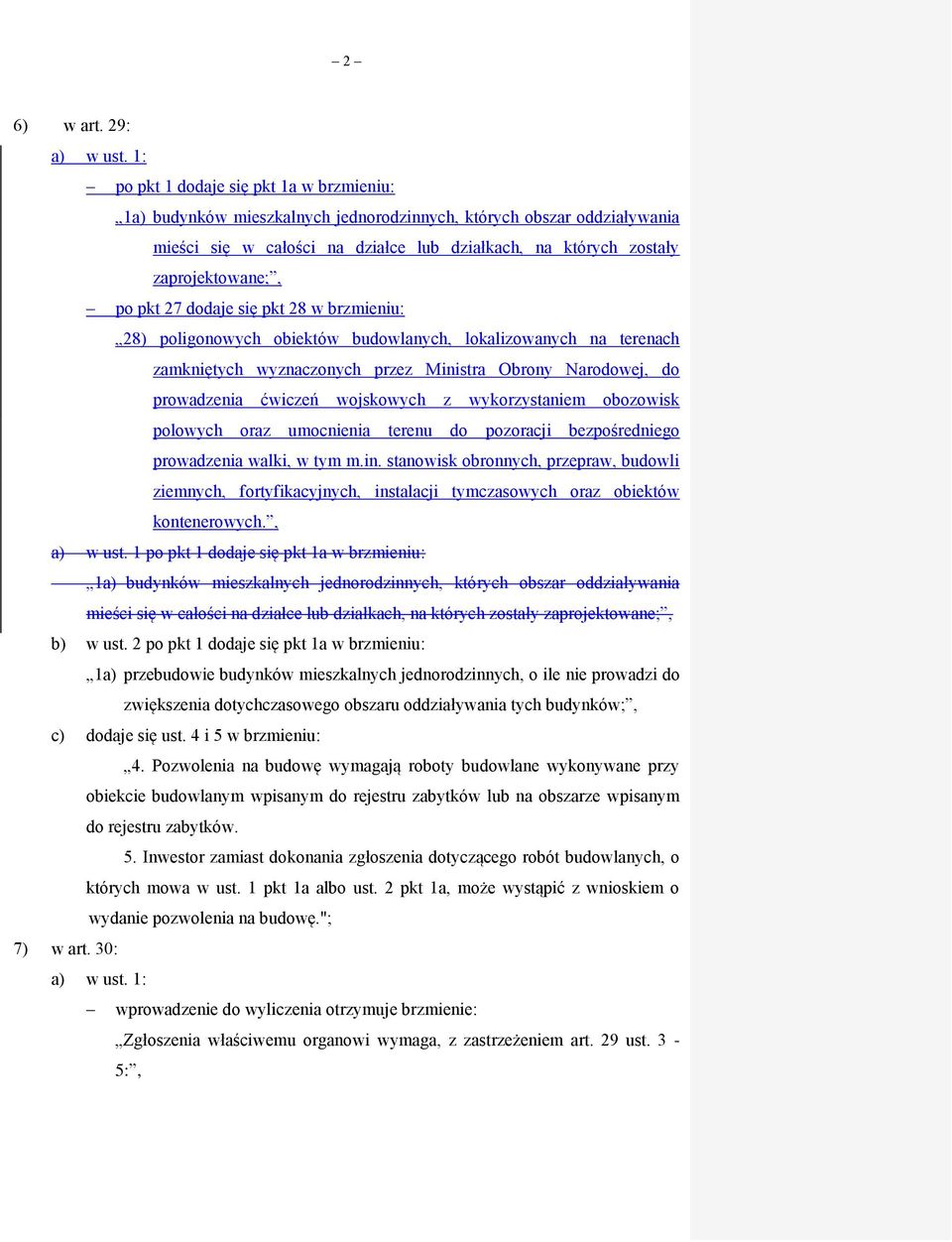 po pkt 27 dodaje się pkt 28 w brzmieniu: 28) poligonowych obiektów budowlanych, lokalizowanych na terenach zamkniętych wyznaczonych przez Ministra Obrony Narodowej, do prowadzenia ćwiczeń wojskowych