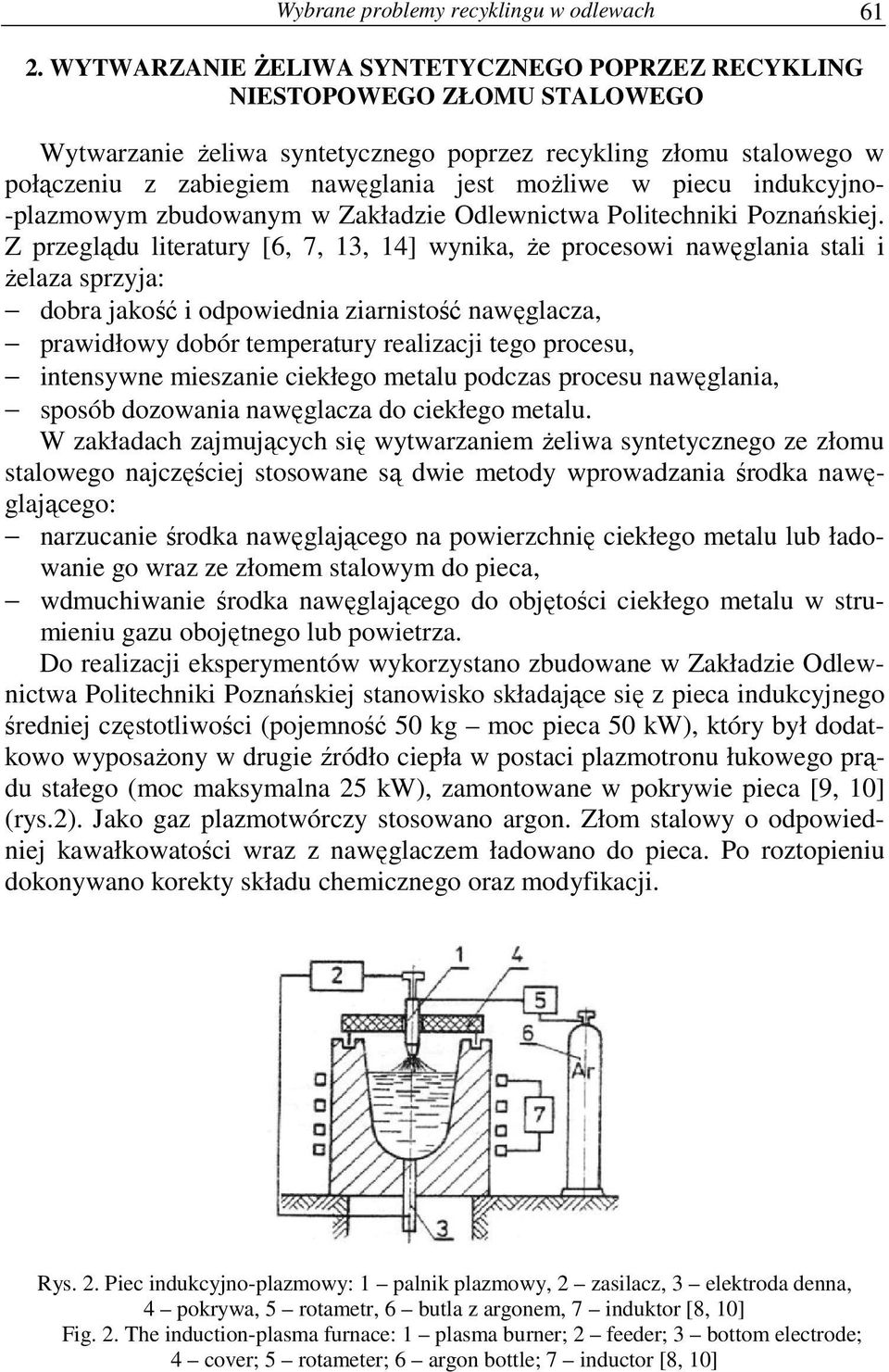 piecu indukcyjno- -plazmowym zbudowanym w Zakładzie Odlewnictwa Politechniki Poznańskiej.