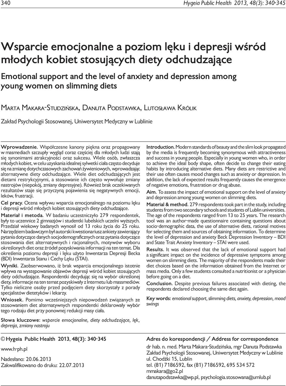 Współczesne kanony piękna oraz propagowany w masmediach szczupły wygląd coraz częściej dla młodych ludzi stają się synonimami atrakcyjności oraz sukcesu.