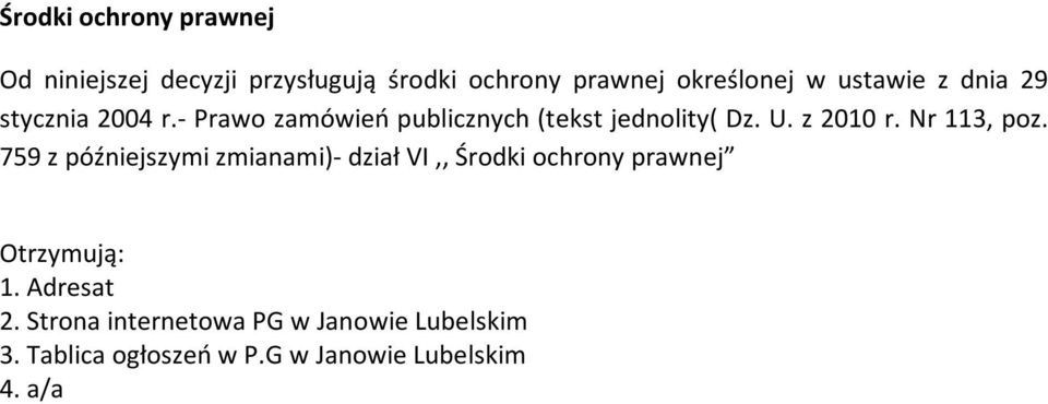 Nr 113, poz. 759 z późniejszymi zmianami)- dział VI,, Środki ochrony prawnej Otrzymują: 1.