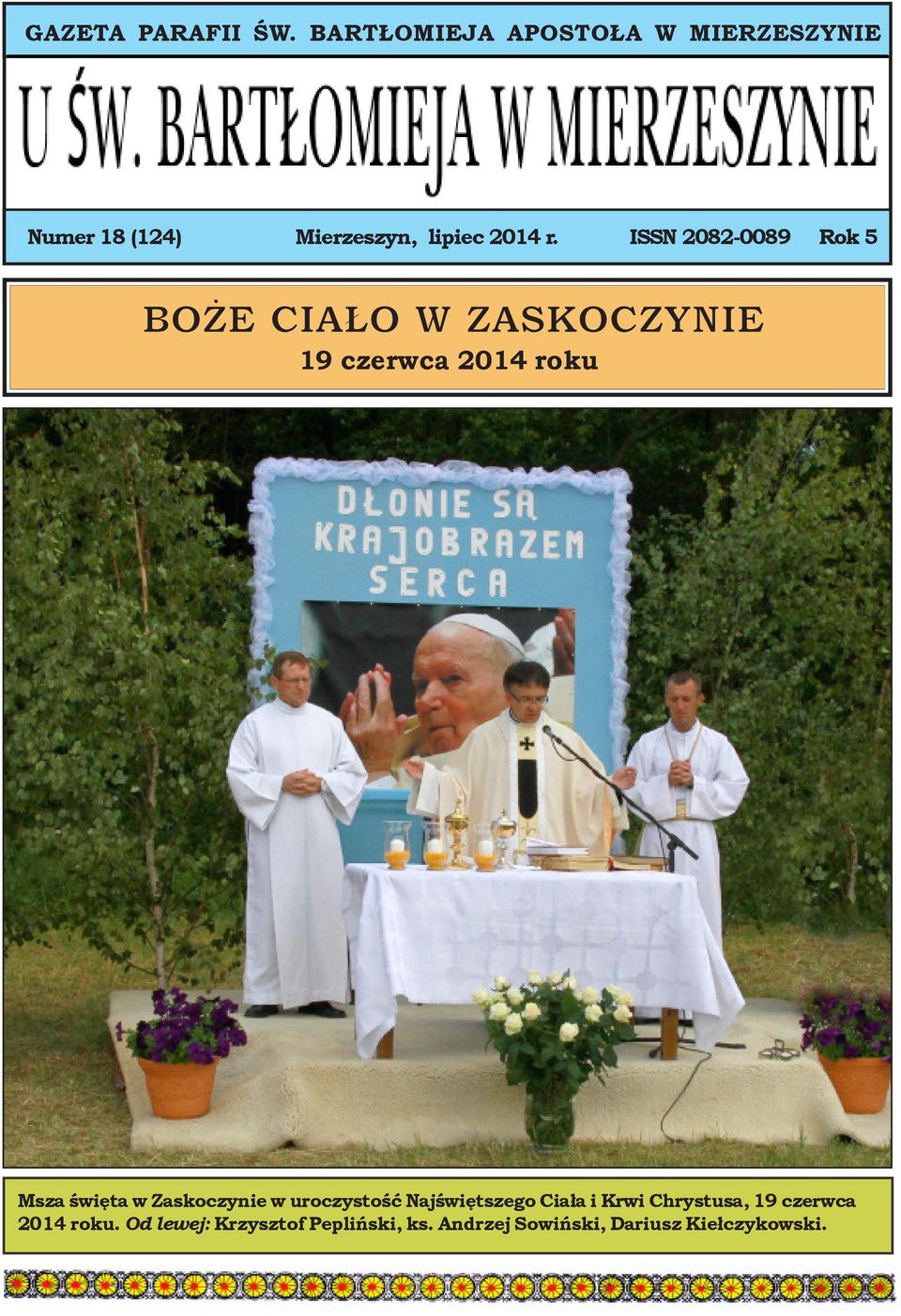 ISSN 2082-0089 Rok 5 BOŻE CIAŁO W ZASKOCZYNIE 19 czerwca 2014 roku Msza święta w