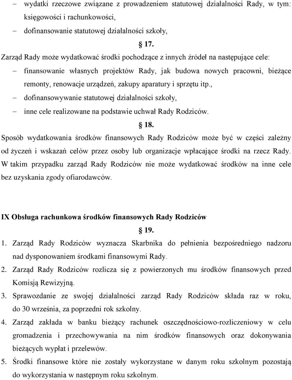 aparatury i sprzętu itp., dofinansowywanie statutowej działalności szkoły, inne cele realizowane na podstawie uchwał Rady Rodziców. 18.