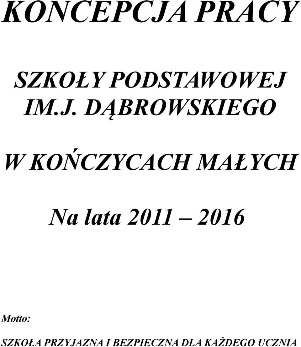 MAŁYCH Na lata 2011 2016 Motto: