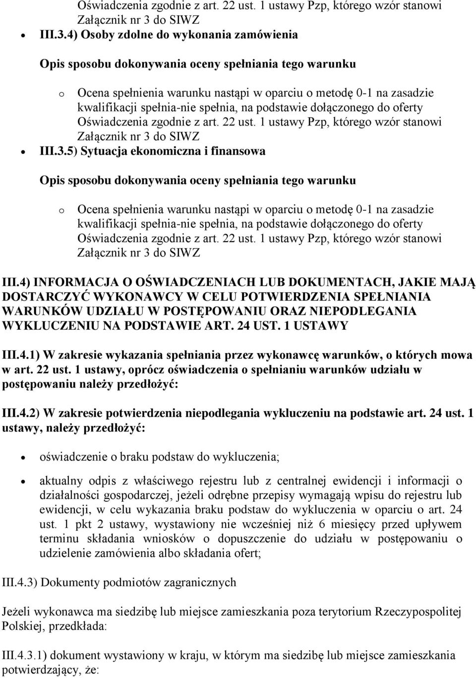 1 USTAWY III.4.1) W zakresie wykazania spełniania przez wykonawcę warunków, o których mowa w art. 22 ust.