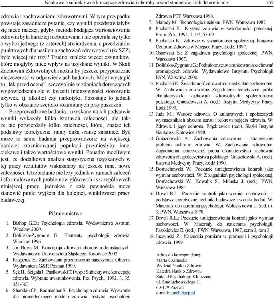jednego (z czterech) stwierdzenia, a przedziałów punktowych dla nasilenia zachowań zdrowotnych (w SZZ) było więcej niż trzy?