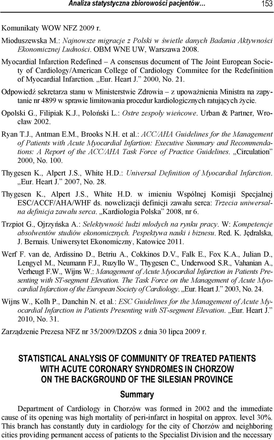Myocardial Infarction Redefined A consensus document of The Joint European Society of Cardiology/American College of Cardiology Commitee for the Redefinition of Myocardial Infarction. Eur. Heart J.