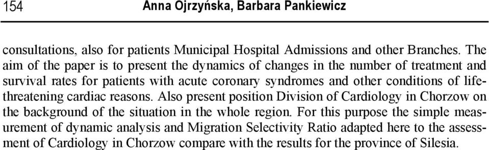 conditions of lifethreatening cardiac reasons. Also present position Division of Cardiology in Chorzow on the background of the situation in the whole region.