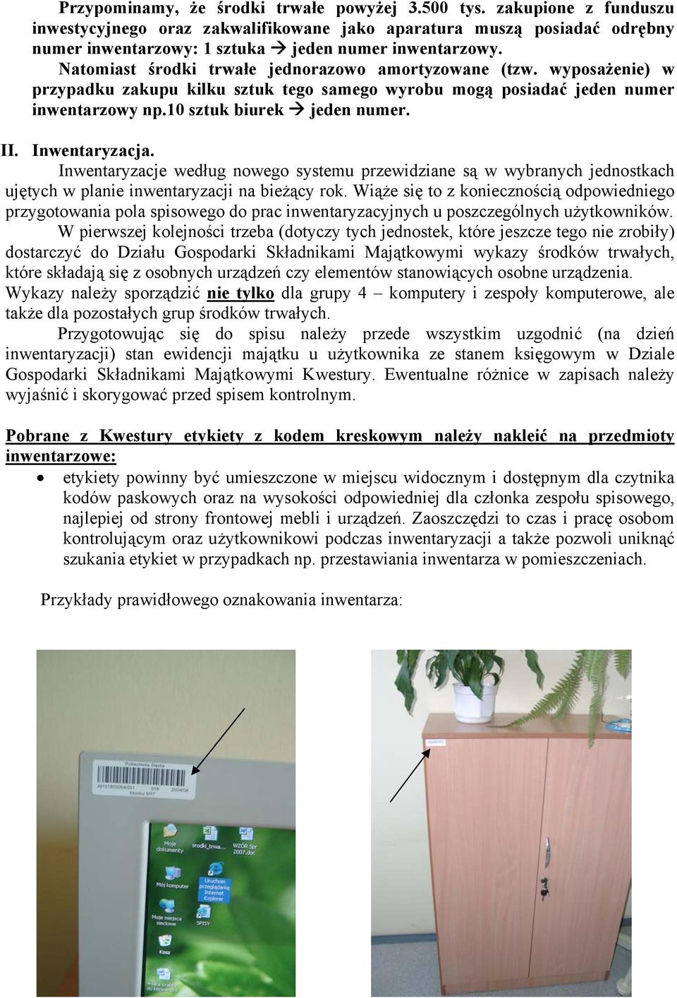 Inwentaryzacja. Inwentaryzacje według nowego systemu przewidziane są w wybranych jednostkach ujętych w planie inwentaryzacji na bieżący rok.