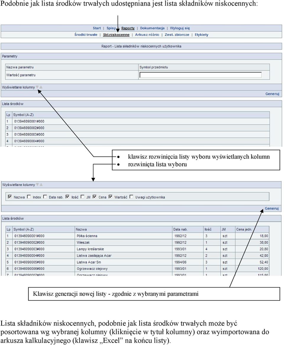 parametrami Lista składników niskocennych, podobnie jak lista środków trwałych może być posortowana wg