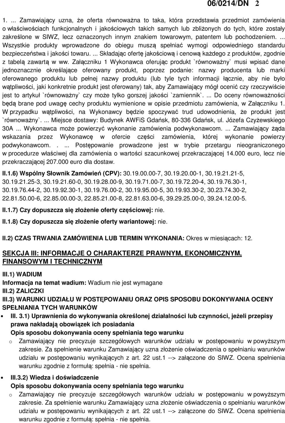 zakreślone w SIWZ, lecz oznaczonych innym znakiem towarowym, patentem lub pochodzeniem.
