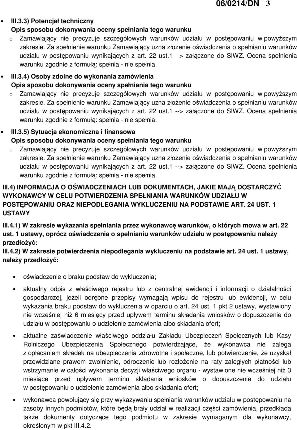 1 USTAWY III.4.1) W zakresie wykazania spełniania przez wykonawcę warunków, o których mowa w art. 22 ust.