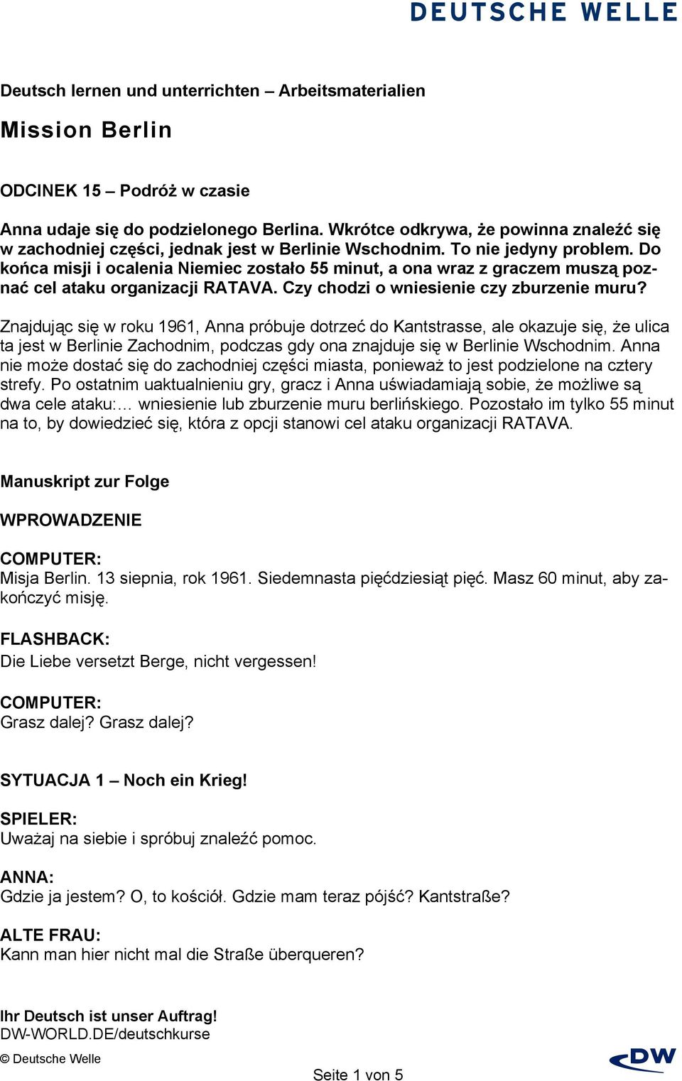 Znajdując się w roku 1961, Anna próbuje dotrzeć do Kantstrasse, ale okazuje się, że ulica ta jest w Berlinie Zachodnim, podczas gdy ona znajduje się w Berlinie Wschodnim.