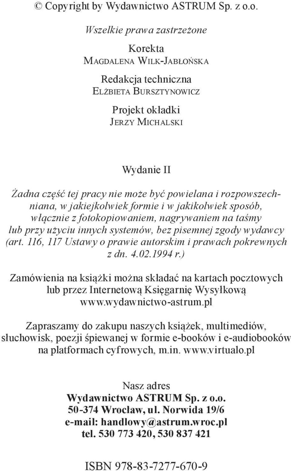 pisemnej zgody wydawcy (art. 116, 117 Ustawy o prawie autorskim i prawach pokrewnych z dn. 4.02.1994 r.