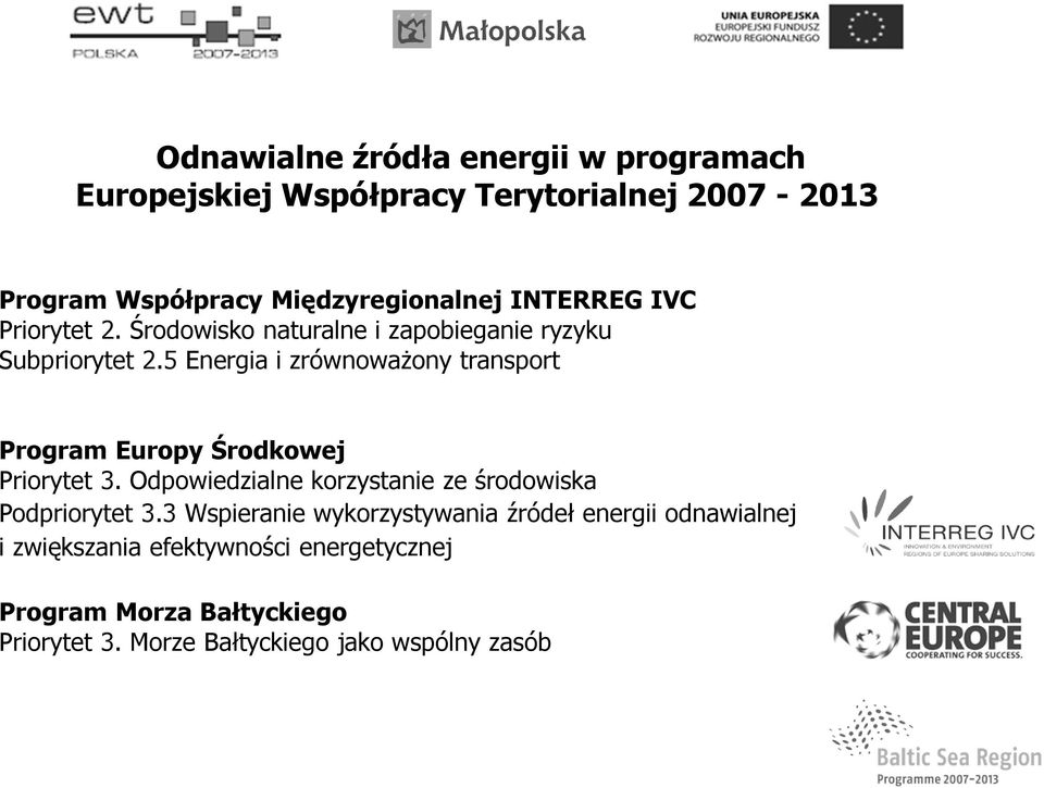 5 Energia i zrównowaŝony transport Program Europy Środkowej Priorytet 3.