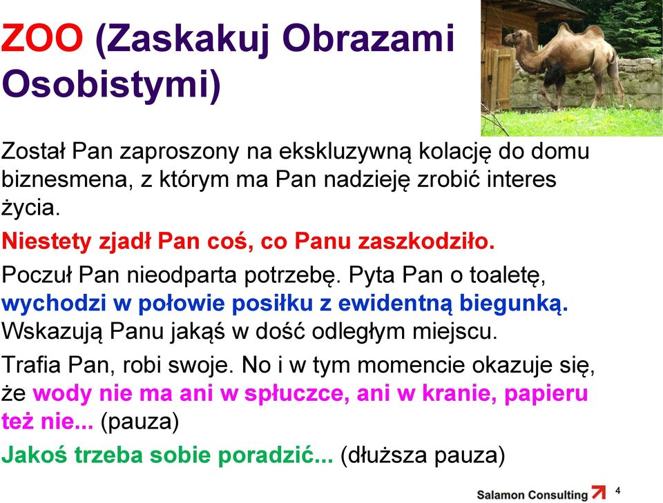 Pyta Pan o toaletę, wychodzi w połowie posiłku z ewidentną biegunką. Wskazują Panu jakąś w dość odległym miejscu.