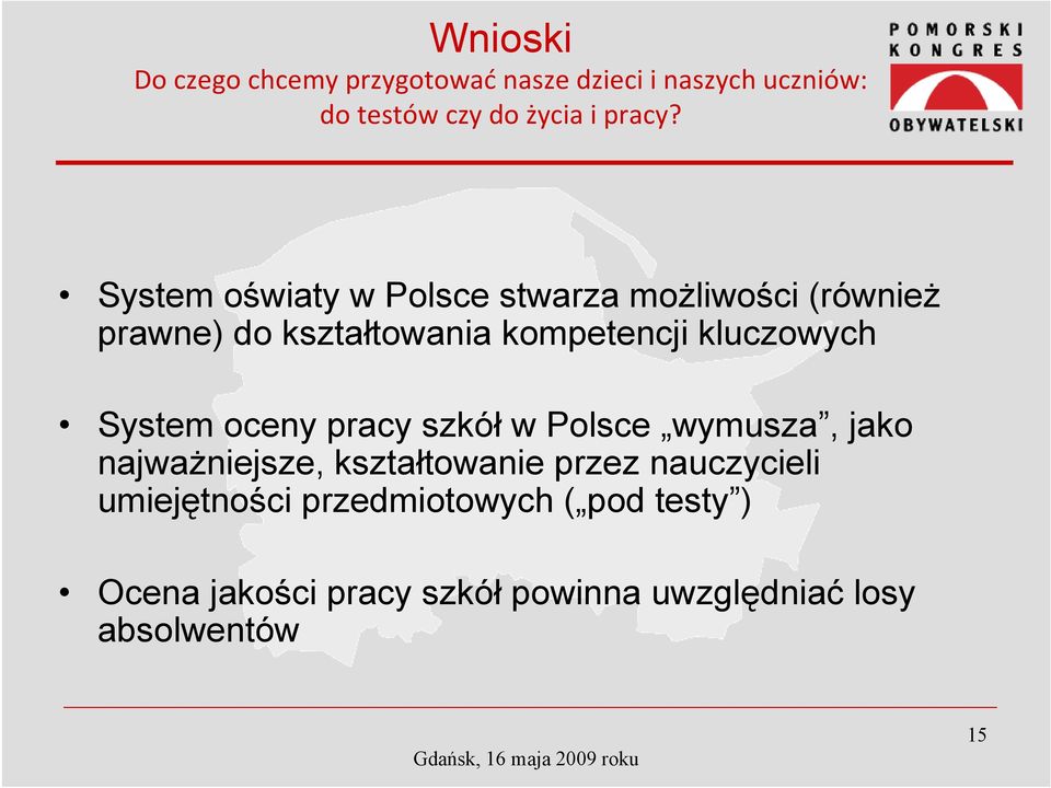 System oceny pracy szkół w Polsce wymusza, jako najważniejsze, kształtowanie przez nauczycieli