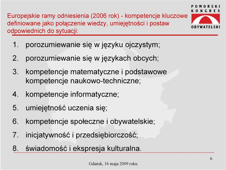 kompetencje matematyczne i podstawowe kompetencje naukowo-techniczne; 4. kompetencje informatyczne; 5.