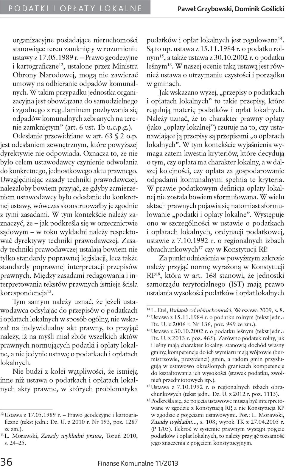 W takim przypadku jednostka organizacyjna jest obowiązana do samodzielnego i zgodnego z regulaminem pozbywania się odpadów komunalnych zebranych na terenie zamkniętym (art. 6 ust. 1b u.c.p.g.).