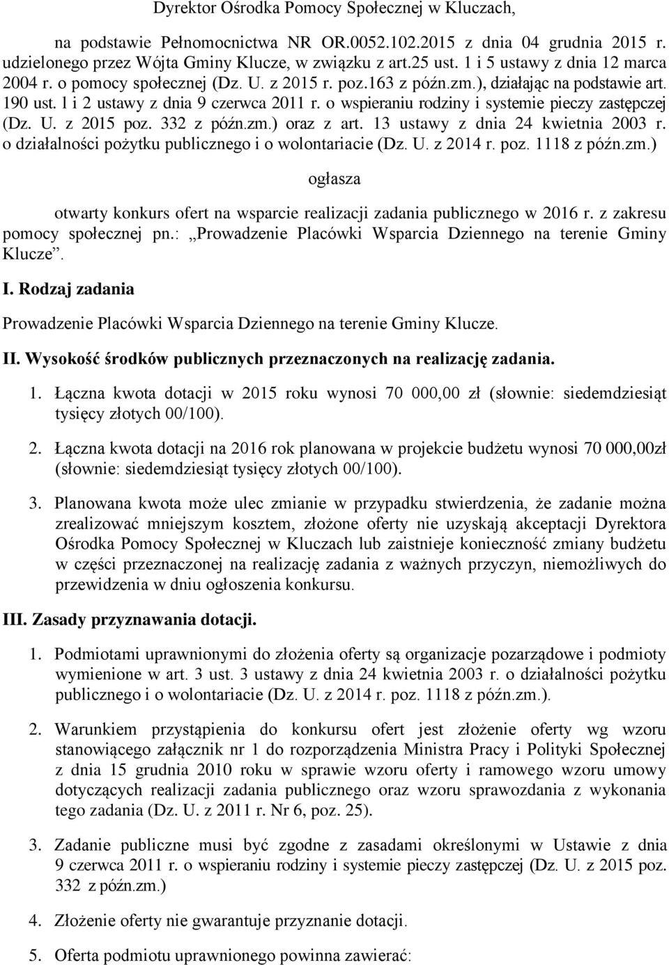 o wspieraniu rodziny i systemie pieczy zastępczej (Dz. U. z 2015 poz. 332 z późn.zm.) oraz z art. 13 ustawy z dnia 24 kwietnia 2003 r. o działalności pożytku publicznego i o wolontariacie (Dz. U. z 2014 r.