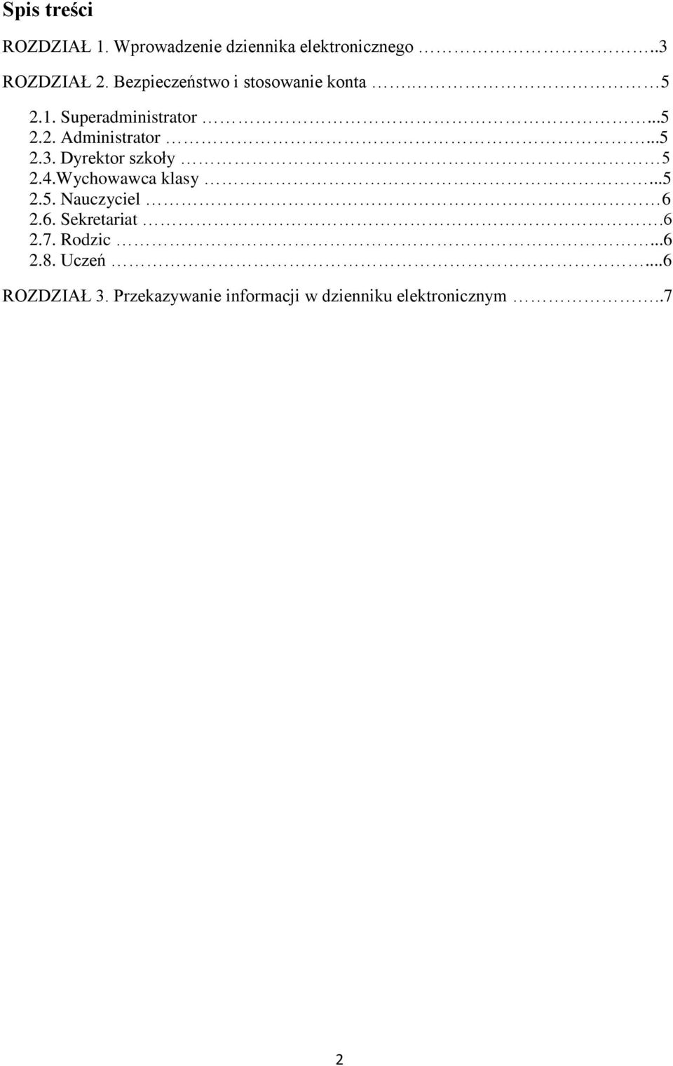 Dyrektor szkoły 5 2.4.Wychowawca klasy...5 2.5. Nauczyciel 6 2.6. Sekretariat.6 2.7.