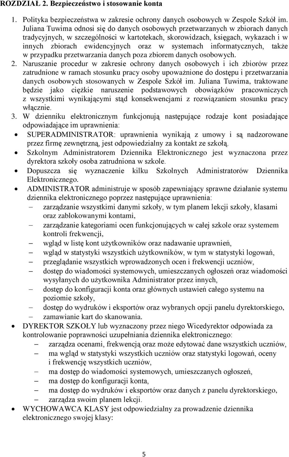 systemach informatycznych, także w przypadku przetwarzania danych poza zbiorem danych osobowych. 2.