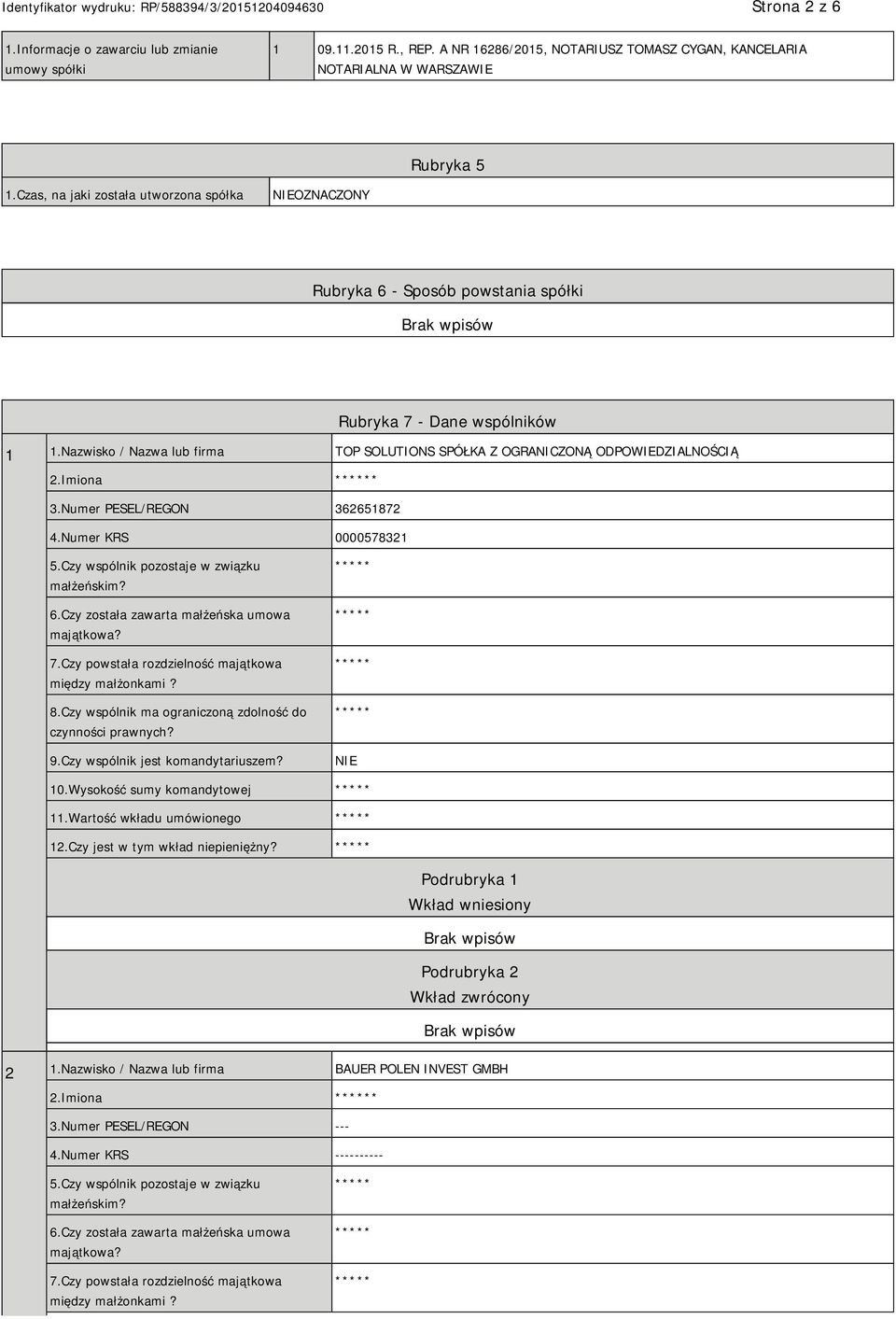 Imiona * 3.Numer PESEL/REGON 362651872 4.Numer KRS 0000578321 5.Czy wspólnik pozostaje w związku małżeńskim? 6.Czy została zawarta małżeńska umowa majątkowa? 7.