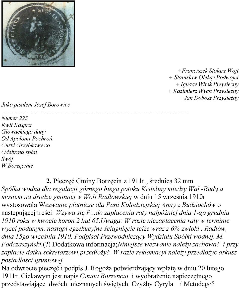, średnica 32 mm Spółka wodna dla regulacji górnego biegu potoku Kisieliny miedzy Wał -Rudą a mostem na drodze gminnej w Woli Radłowskiej w dniu 15 września 1910r.