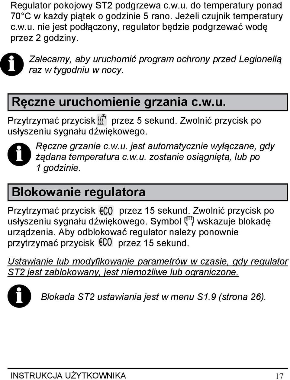 Zwolnić przycisk po usłyszeniu sygnału dźwiękowego. i Blokowanie regulatora Przytrzymać przycisk przez 15 sekund. Zwolnić przycisk po usłyszeniu sygnału dźwiękowego.