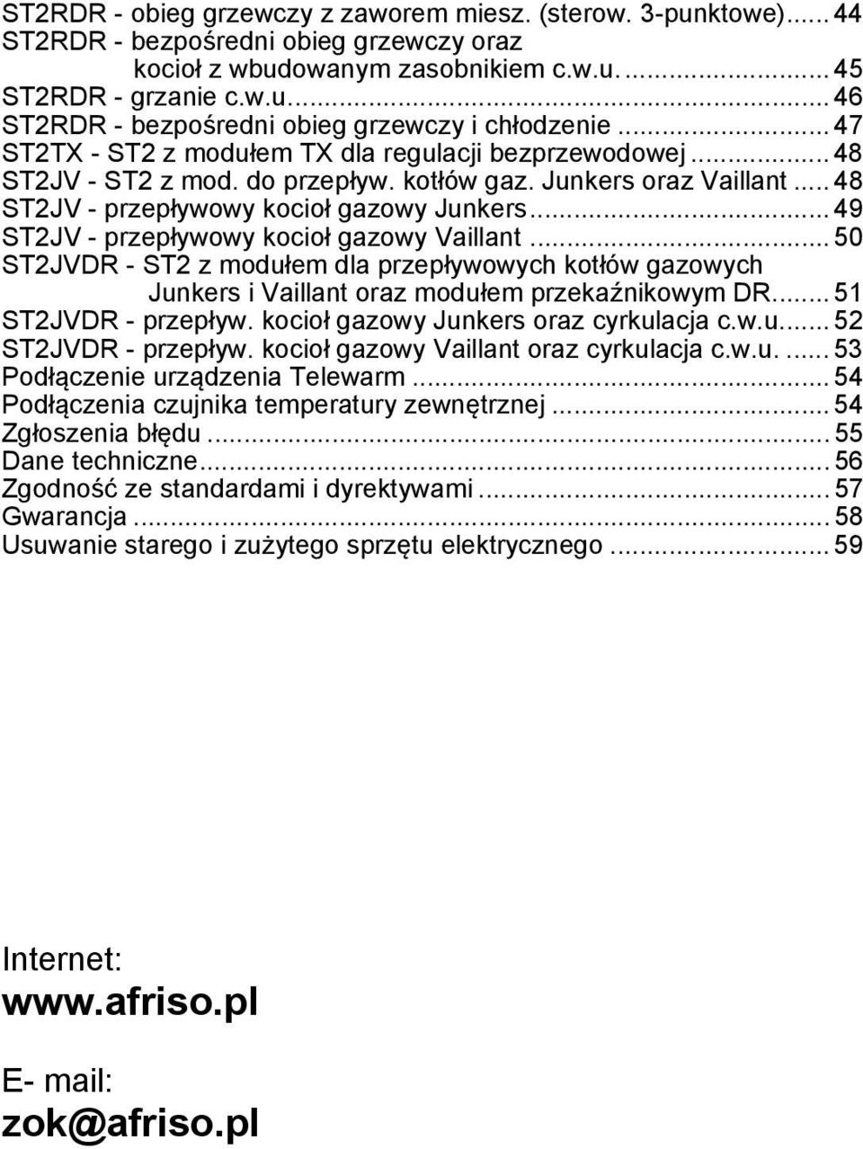 .. 49 ST2JV - przepływowy kocioł gazowy Vaillant... 50 ST2JVDR - ST2 z modułem dla przepływowych kotłów gazowych Junkers i Vaillant oraz modułem przekaźnikowym DR... 51 ST2JVDR - przepływ.