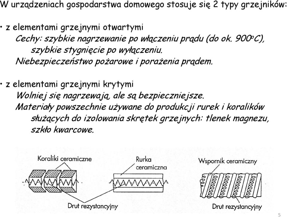 Niebezpieczeństwo pożarowe i porażenia prądem.