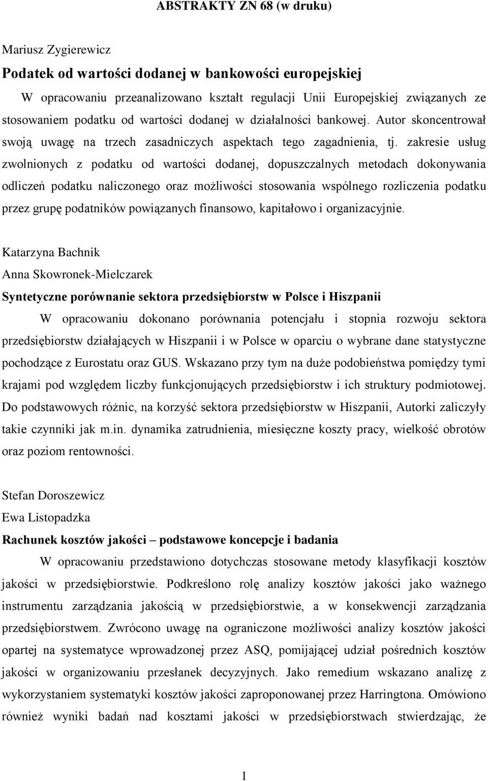 zakresie usług zwolnionych z podatku od wartości dodanej, dopuszczalnych metodach dokonywania odliczeń podatku naliczonego oraz możliwości stosowania wspólnego rozliczenia podatku przez grupę