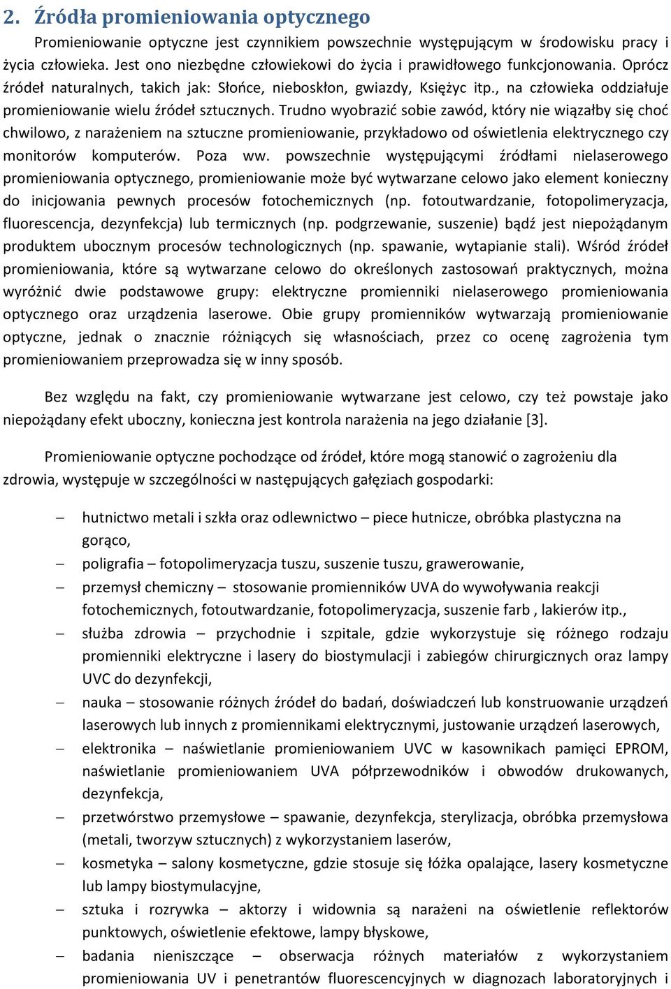 , na człowieka oddziałuje promieniowanie wielu źródeł sztucznych.