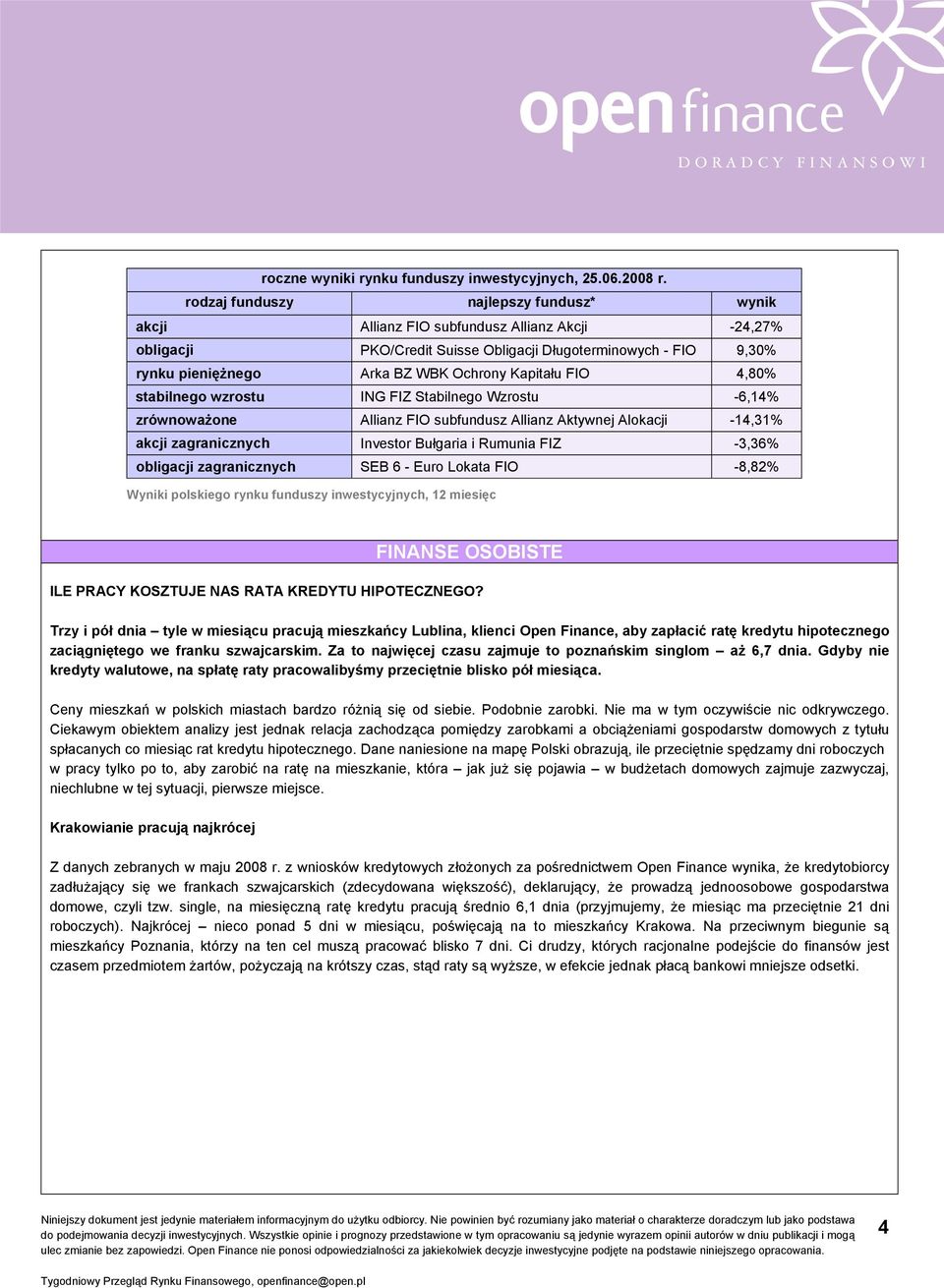 Kapitału FIO 4,80% stabilnego wzrostu ING FIZ Stabilnego Wzrostu -6,14% zrównoważone Allianz FIO subfundusz Allianz Aktywnej Alokacji -14,31% akcji zagranicznych Investor Bułgaria i Rumunia FIZ