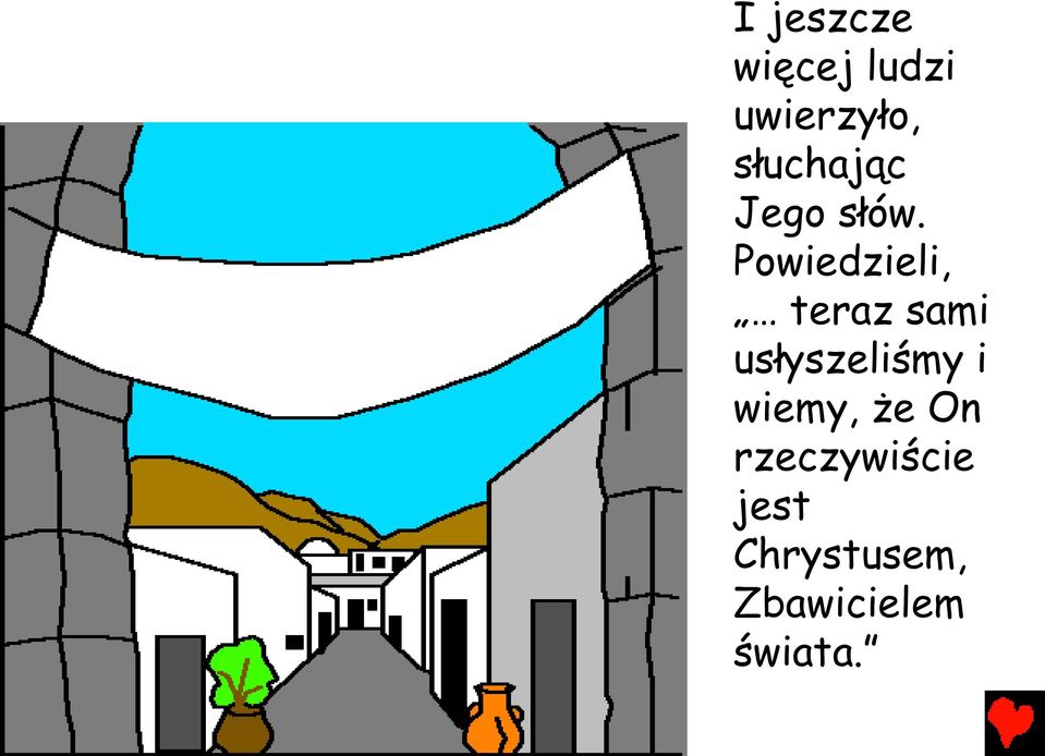 Powiedzieli, teraz sami usłyszeliśmy i