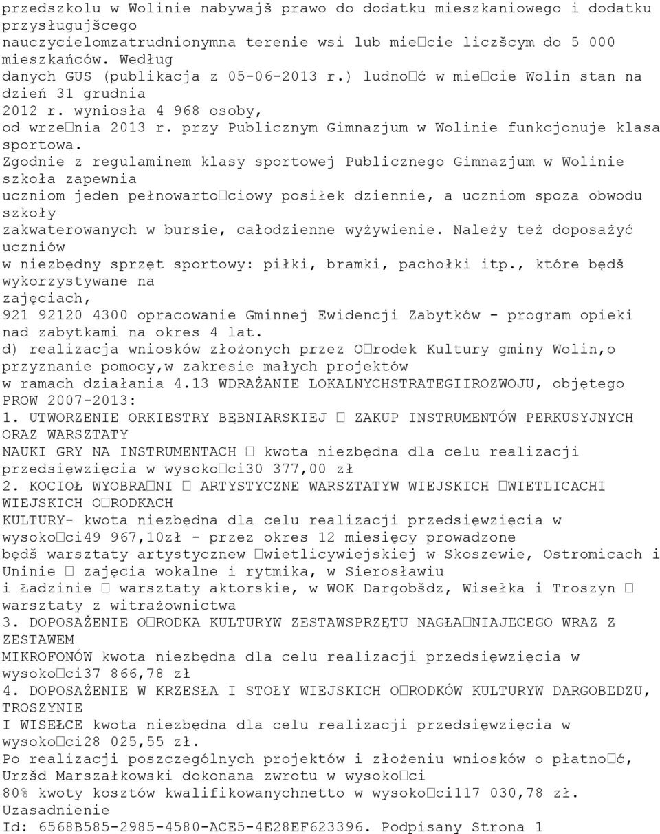 przy Publicznym Gimnazjum w Wolinie funkcjonuje klasa sportowa.