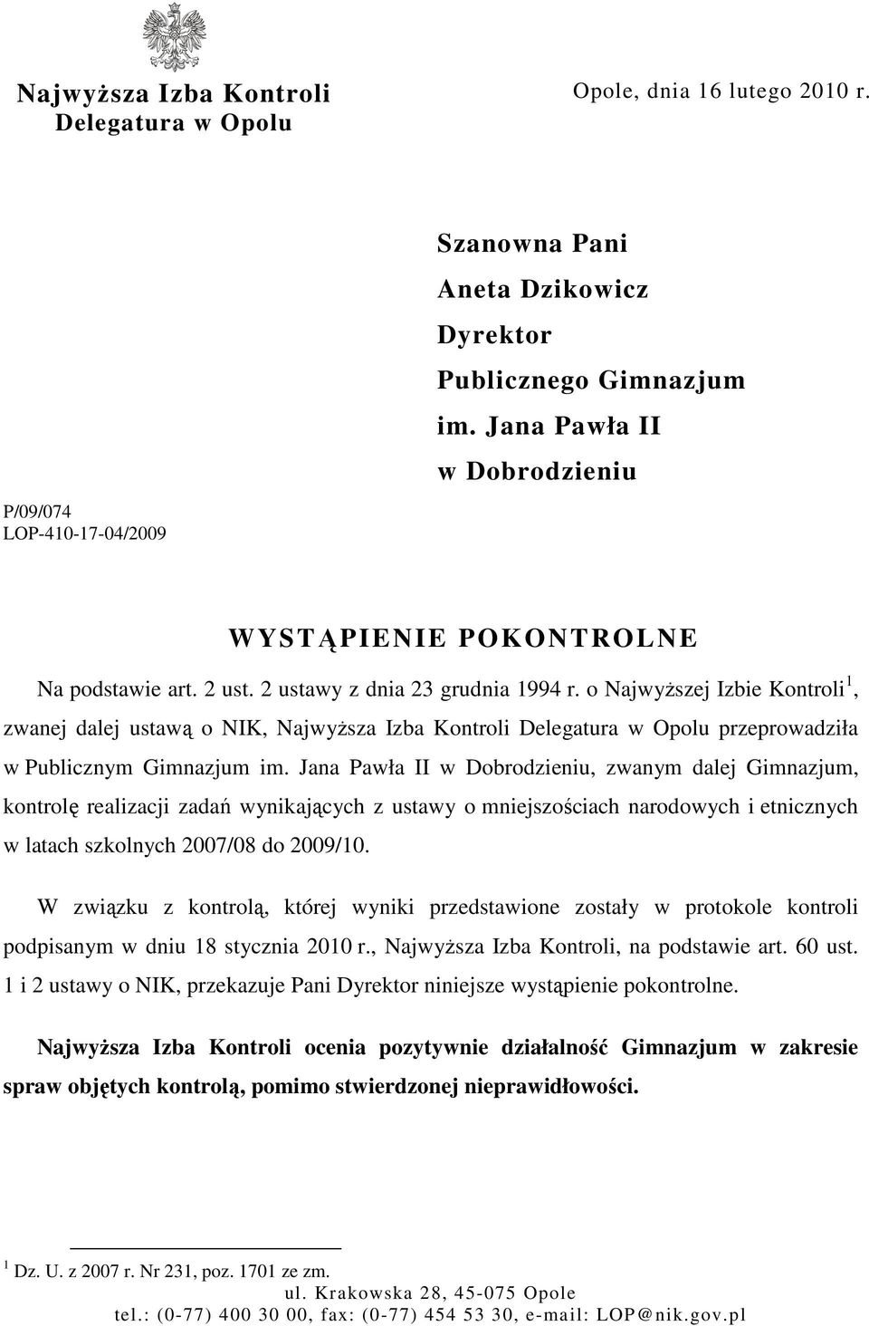 o NajwyŜszej Izbie Kontroli 1, zwanej dalej ustawą o NIK, NajwyŜsza Izba Kontroli Delegatura w Opolu przeprowadziła w Publicznym Gimnazjum im.