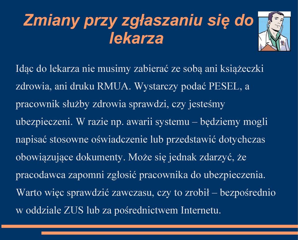 awarii systemu będziemy mogli napisać stosowne oświadczenie lub przedstawić dotychczas obowiązujące dokumenty.