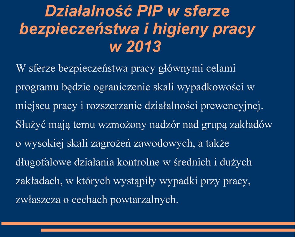 Służyć mają temu wzmożony nadzór nad grupą zakładów o wysokiej skali zagrożeń zawodowych, a także długofalowe