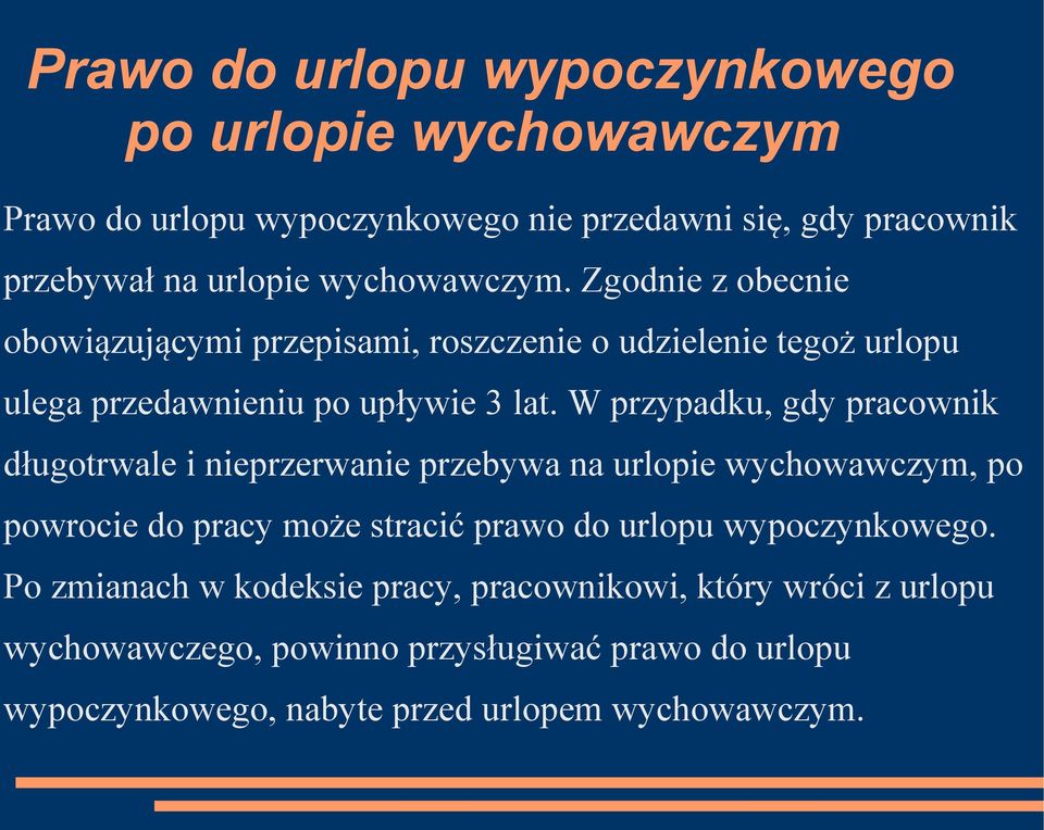 W przypadku, gdy pracownik długotrwale i nieprzerwanie przebywa na urlopie wychowawczym, po powrocie do pracy może stracić prawo do urlopu