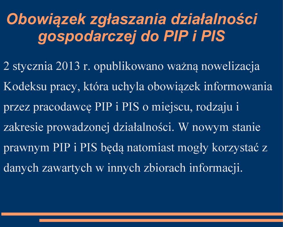 pracodawcę PIP i PIS o miejscu, rodzaju i zakresie prowadzonej działalności.