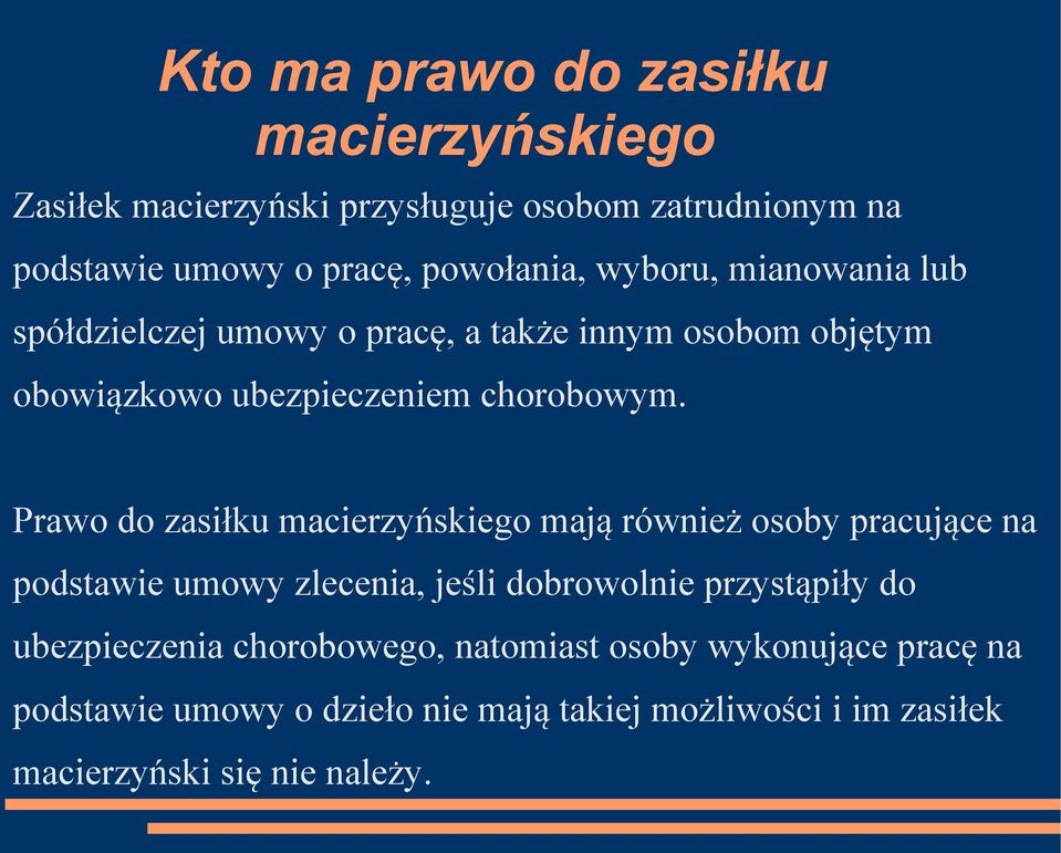 Prawo do zasiłku macierzyńskiego mają również osoby pracujące na podstawie umowy zlecenia, jeśli dobrowolnie przystąpiły do