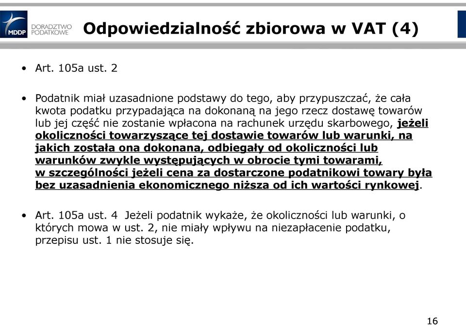 rachunek urzędu skarbowego, jeżeli okoliczności towarzyszące tej dostawie towarów lub warunki, na jakich została ona dokonana, odbiegały od okoliczności lub warunków zwykle występujących