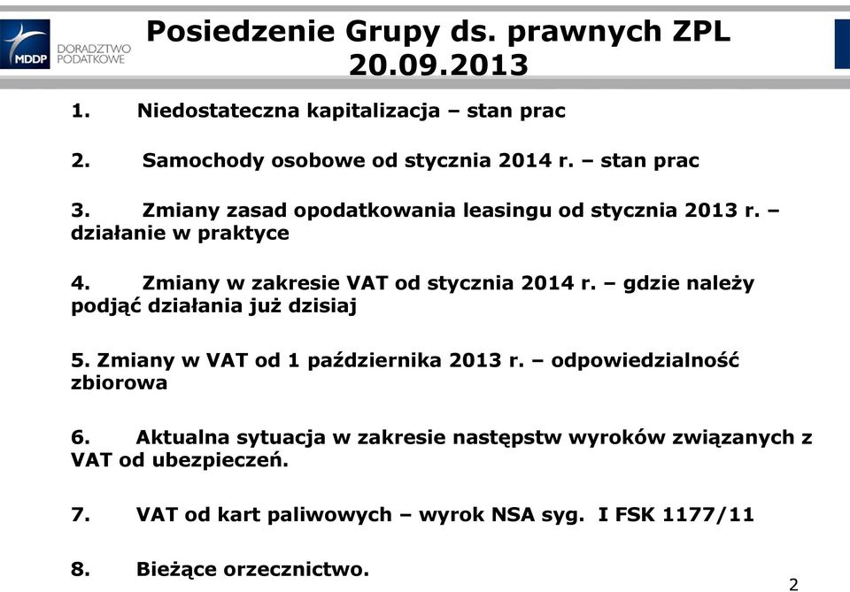 gdzie należy podjąć działania już dzisiaj 5. Zmiany w VAT od 1 października 2013 r. odpowiedzialność zbiorowa 6.