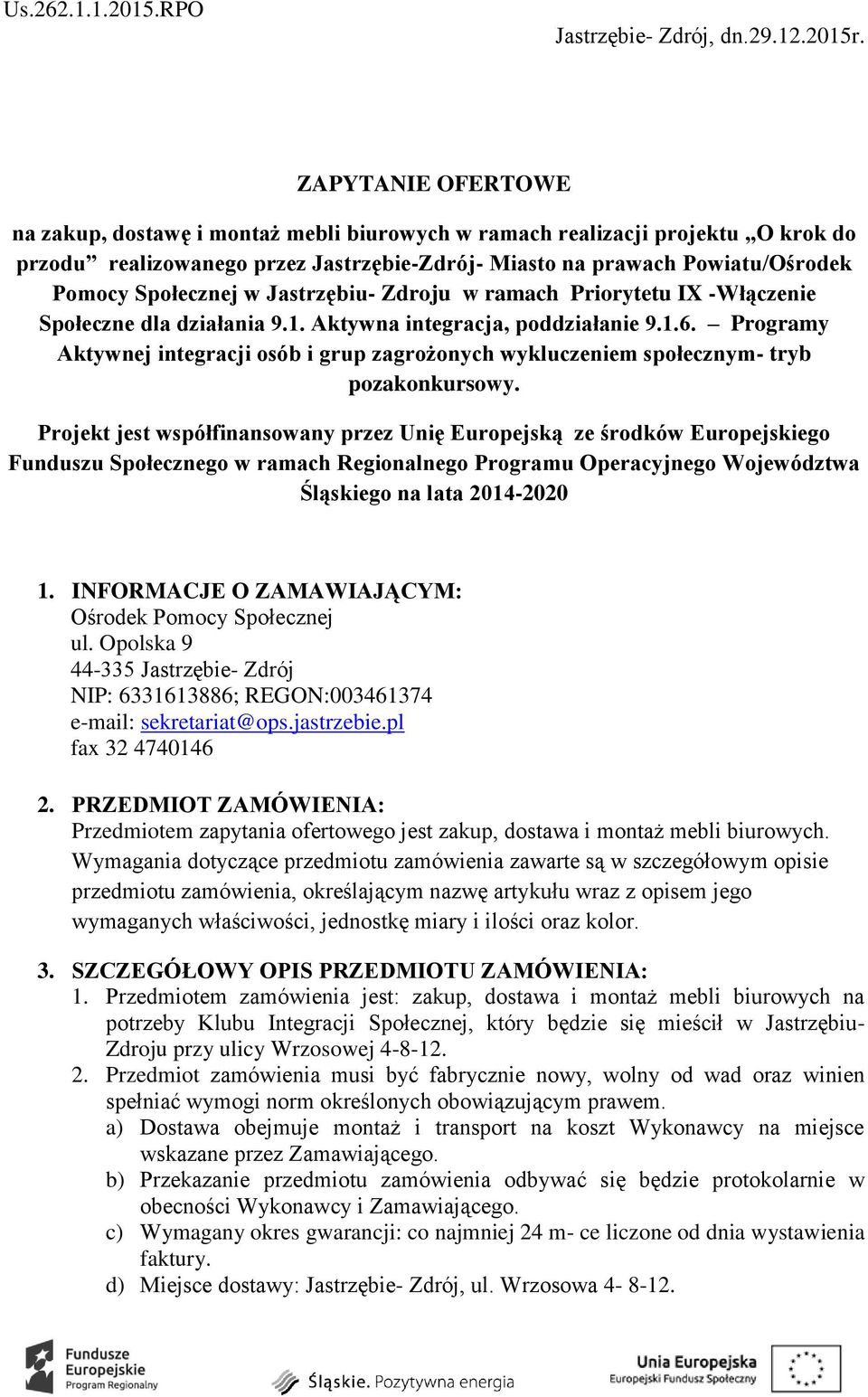 Jastrzębiu- Zdroju w ramach Priorytetu IX -Włączenie Społeczne dla działania 9.. Aktywna integracja, poddziałanie 9..6.
