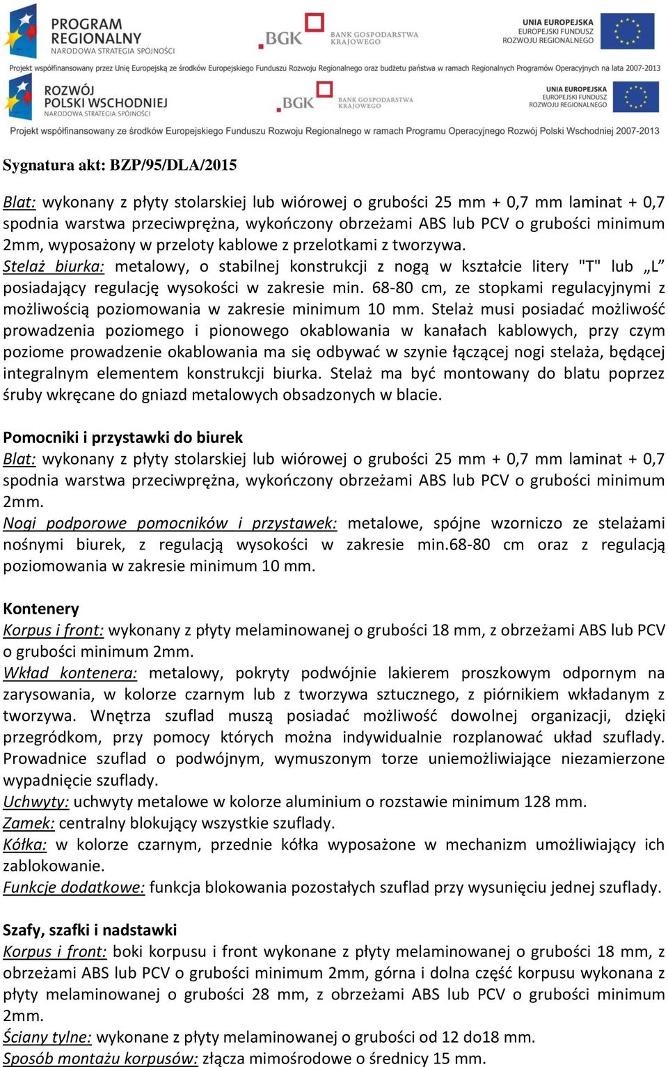 68-80 cm, ze stopkami regulacyjnymi z możliwością poziomowania w zakresie minimum 10 mm.