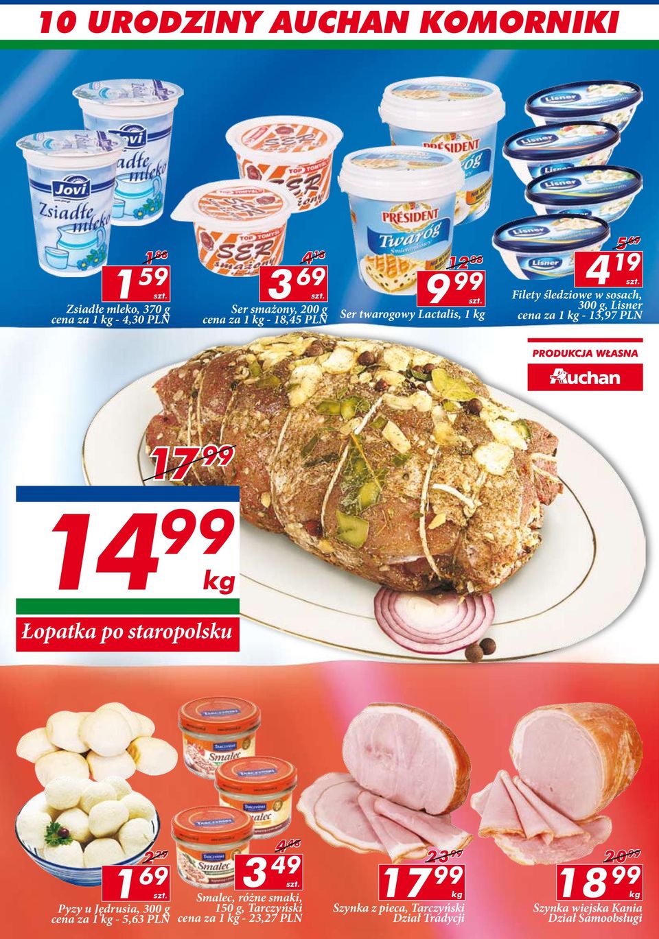 Filety śledziowe w sosach, 300 g, Lisner cena za 1 kg - 13,97 PLN 17 99 14 99 kg Łopatka po staropolsku 2 29 1 69 szt.