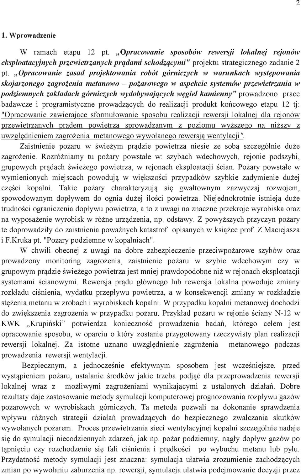 wgiel kamienny prowadzono prace badawcze i programistyczne prowadzcych do realizacji produkt kocowego etapu 12 tj: "Opracowanie zawierajce sformułowanie sposobu realizacji rewersji lokalnej dla
