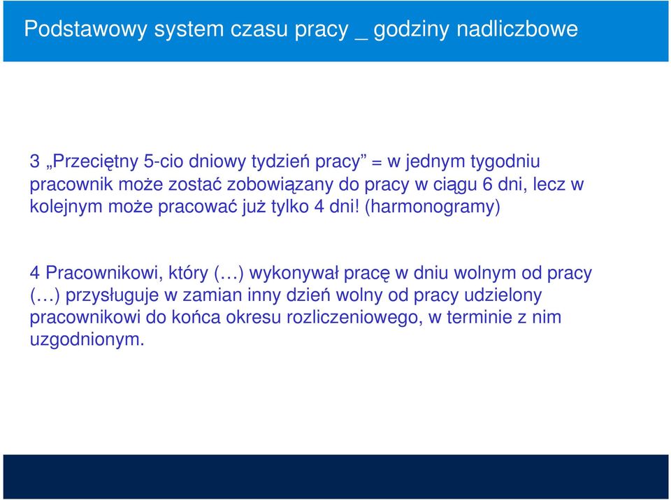 dni! (harmonogramy) 4 Pracownikowi, który ( ) wykonywał pracę w dniu wolnym od pracy ( ) przysługuje w