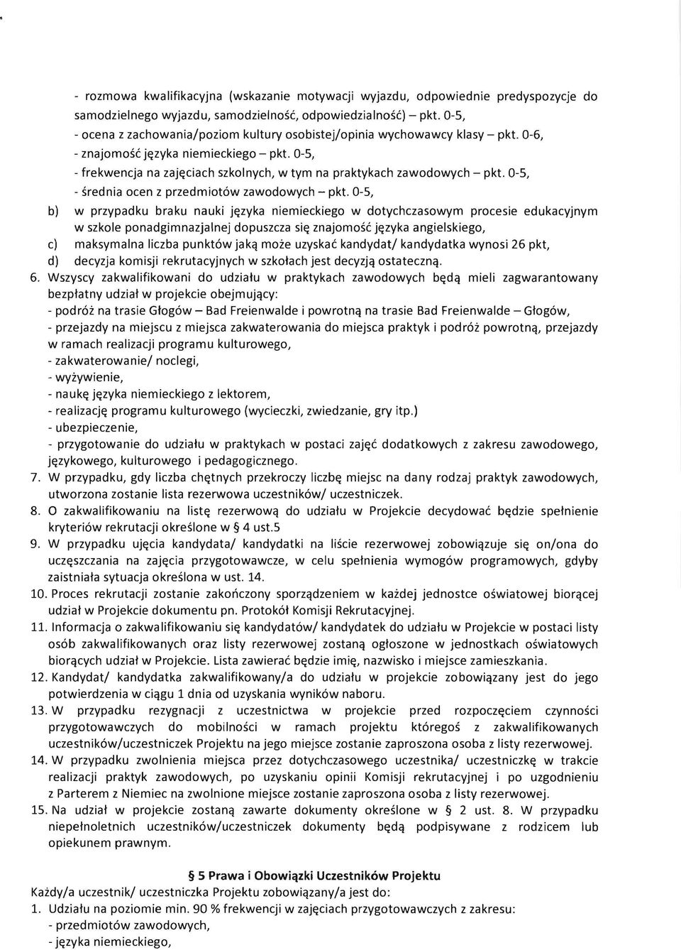 0-5, - frekwencja na zaj~ciach szkolnych, w tym na praktykach zawodowych - pkt. 0-5, - srednia ocen z przedmiot6w zawodowych - pkt.