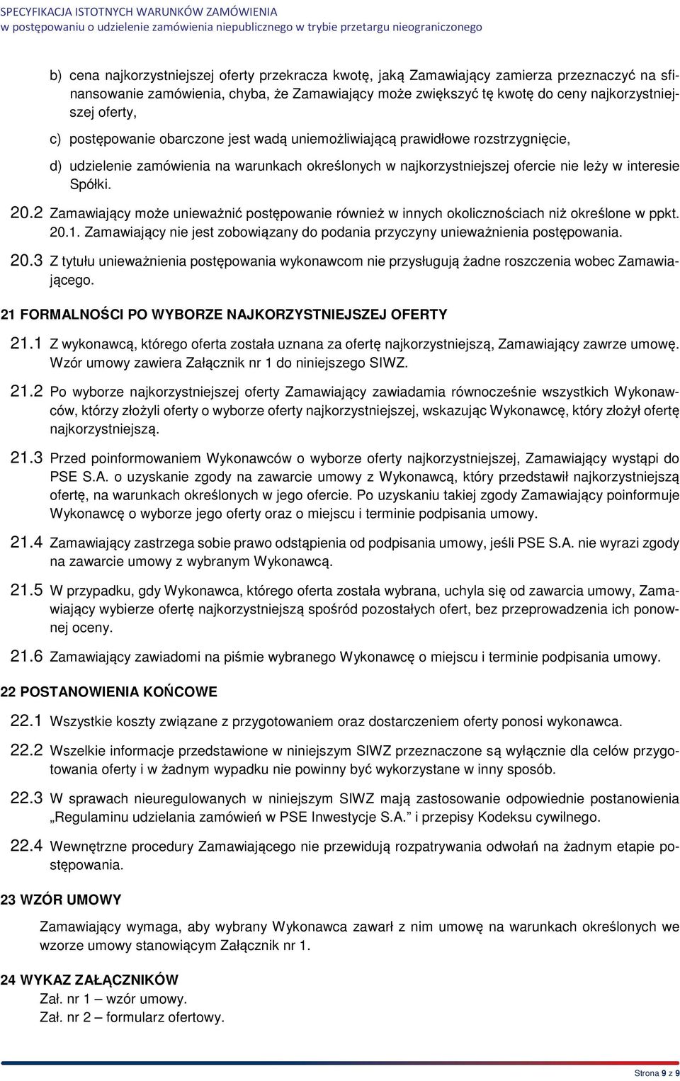 2 Zamawiający może unieważnić postępowanie również w innych okolicznościach niż określone w ppkt. 20.